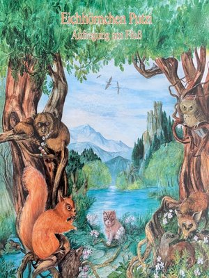 cover image of Eichhörnchen Putzi, Aufregung am Fluß